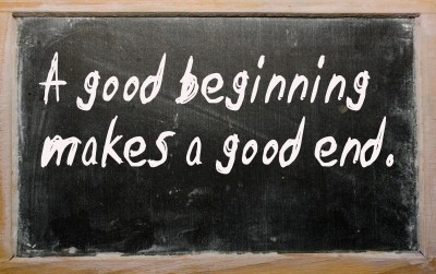 A good beginning makes a good end